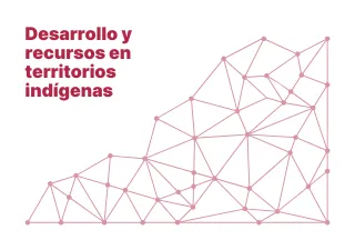 Desarrollo y recursos en territorios indígenas